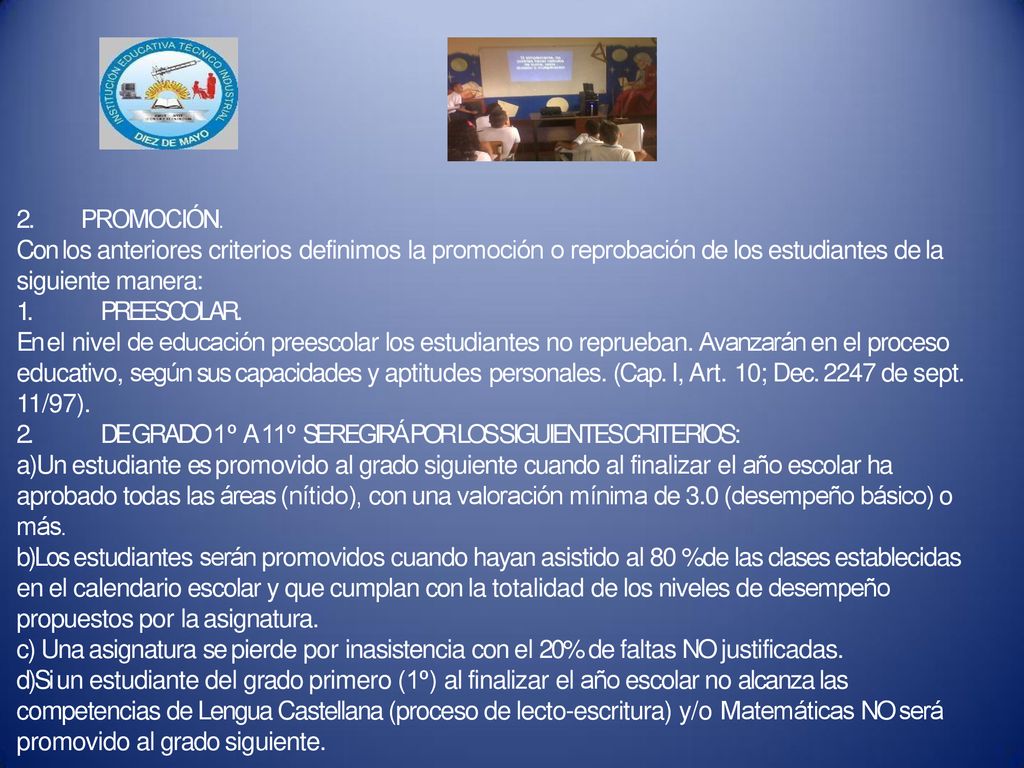 PROMOCIÓN. Con los anteriores criterios definimos la promoción o reprobación de los estudiantes de la.