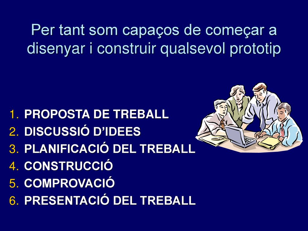 Per tant som capaços de começar a disenyar i construir qualsevol prototip