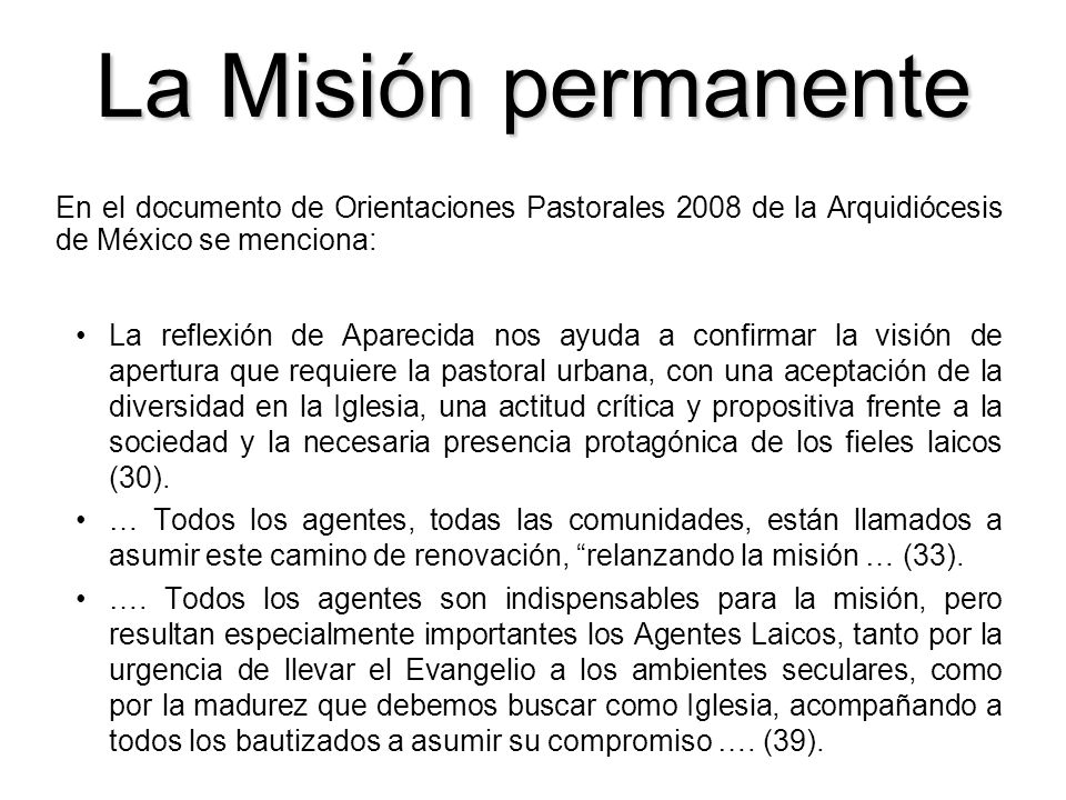 La Misión permanente En el documento de Orientaciones Pastorales 2008 de la Arquidiócesis de México se menciona:
