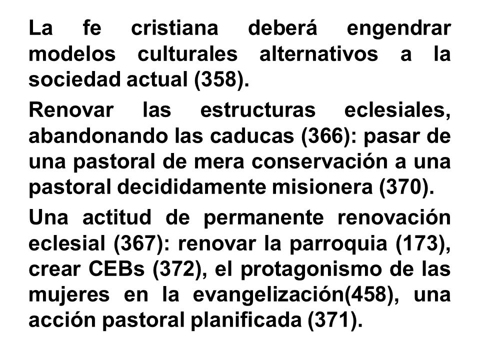 La fe cristiana deberá engendrar modelos culturales alternativos a la sociedad actual (358).