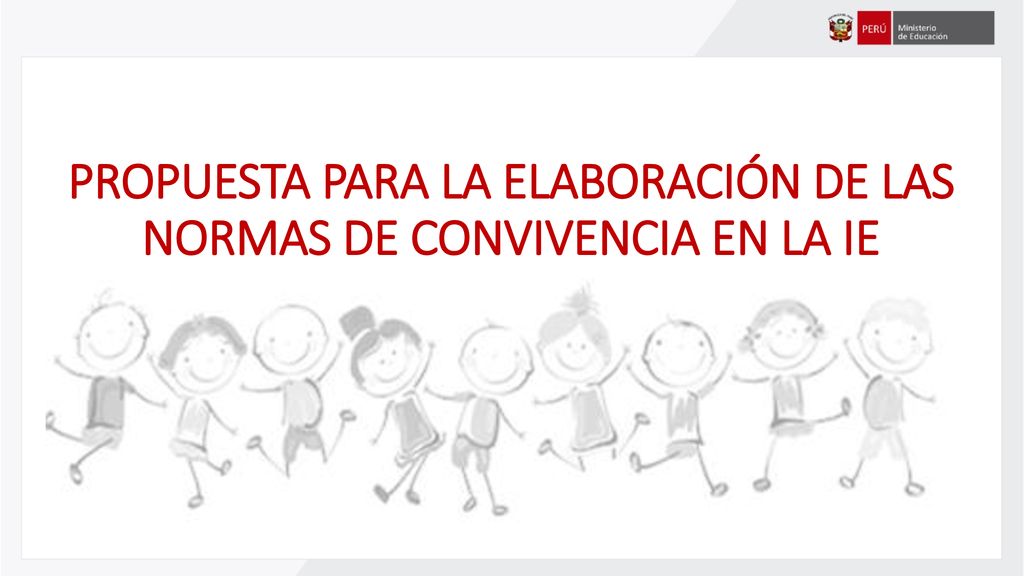PROPUESTA PARA LA ELABORACIÓN DE LAS NORMAS DE CONVIVENCIA EN LA IE