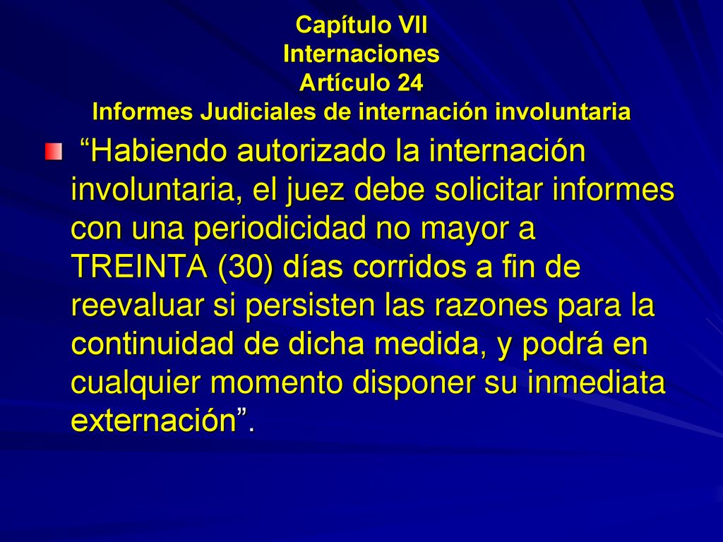 Capítulo VII Internaciones Artículo 24 Informes Judiciales de internación involuntaria
