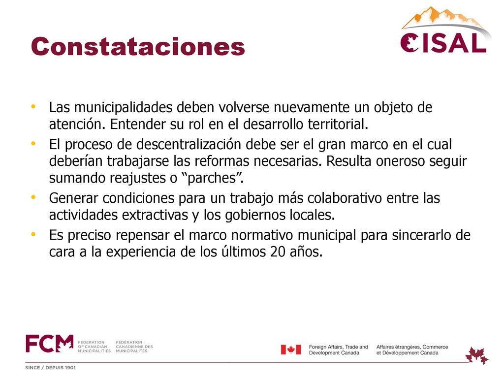 Constataciones Las municipalidades deben volverse nuevamente un objeto de atención. Entender su rol en el desarrollo territorial.
