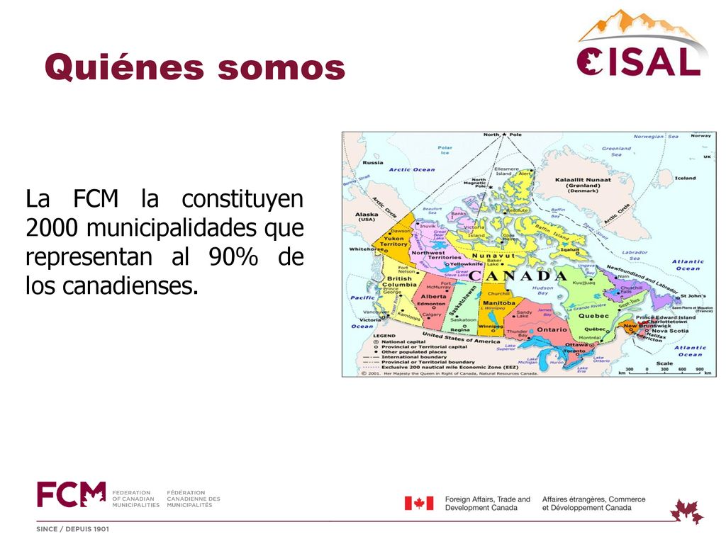 Quiénes somos La FCM la constituyen 2000 municipalidades que representan al 90% de los canadienses.