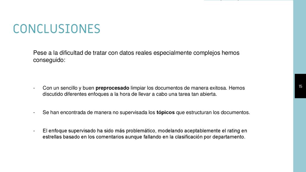 CONCLUSIONES Pese a la dificultad de tratar con datos reales especialmente complejos hemos conseguido: