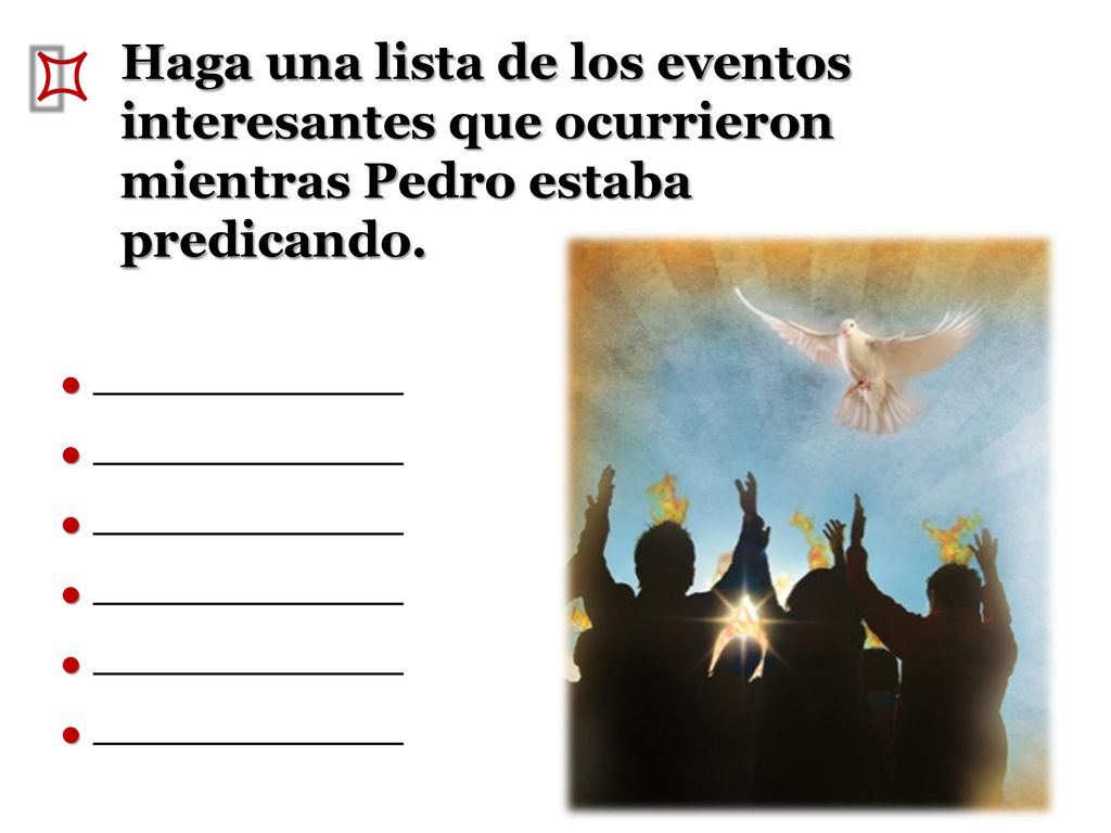 ³ Haga una lista de los eventos interesantes que ocurrieron mientras Pedro estaba predicando. l. l.