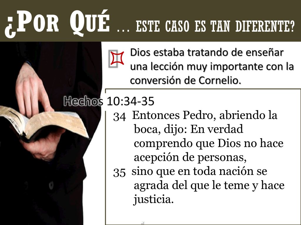 ¿Por Qué ³ … ESTE CASO ES TAN DIFERENTE Hechos 10:34-35