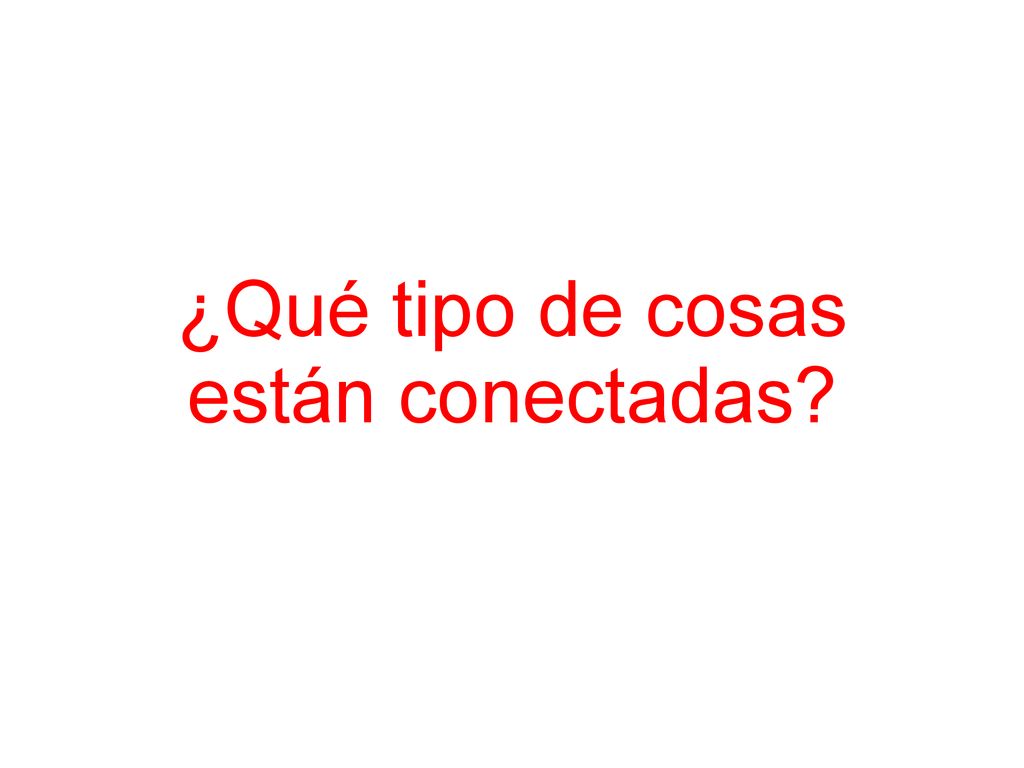 ¿Qué tipo de cosas están conectadas