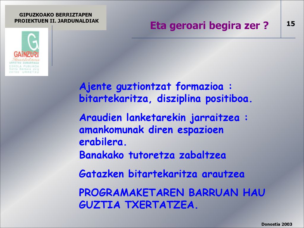 Eta geroari begira zer Ajente guztiontzat formazioa : bitartekaritza, disziplina positiboa.