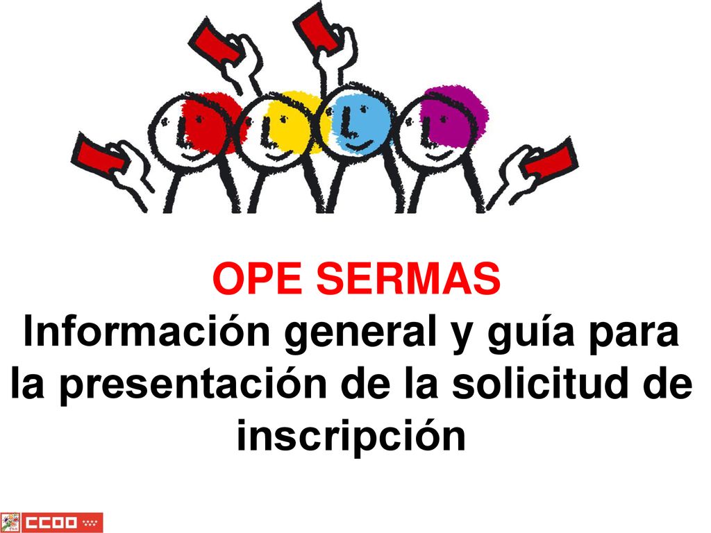 OPE SERMAS Información general y guía para la presentación de la solicitud de inscripción 1 1