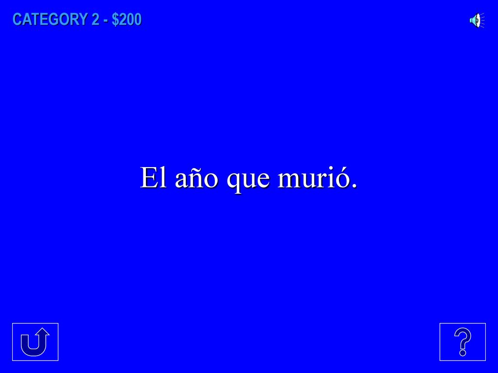 CATEGORY 2 - $200 El año que murió.