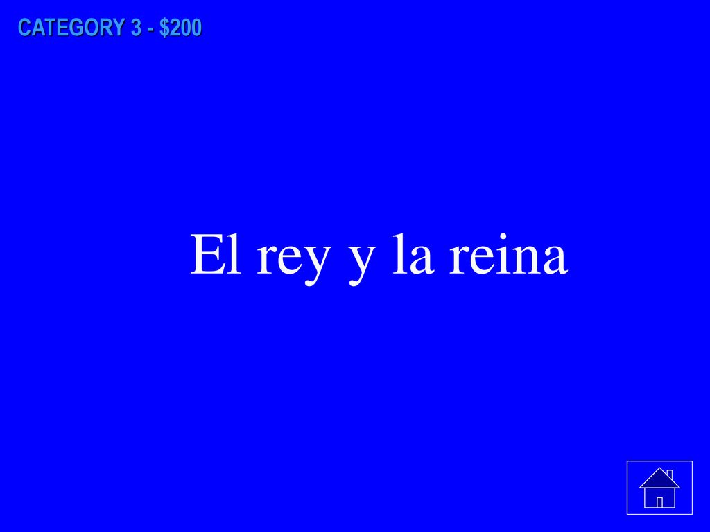 CATEGORY 3 - $200 El rey y la reina