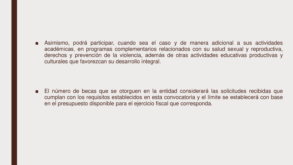 Asimismo, podrá participar, cuando sea el caso y de manera adicional a sus actividades académicas, en programas complementarios relacionados con su salud sexual y reproductiva, derechos y prevención de la violencia, además de otras actividades educativas productivas y culturales que favorezcan su desarrollo integral.