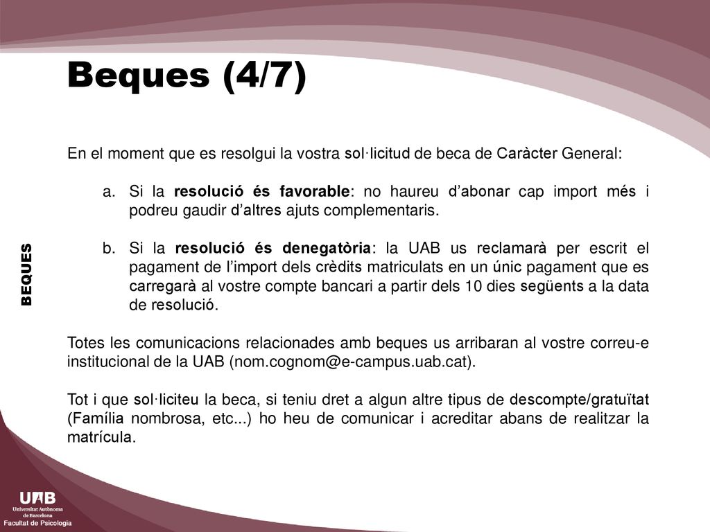 Beques (4/7) En el moment que es resolgui la vostra sol·licitud de beca de Caràcter General: