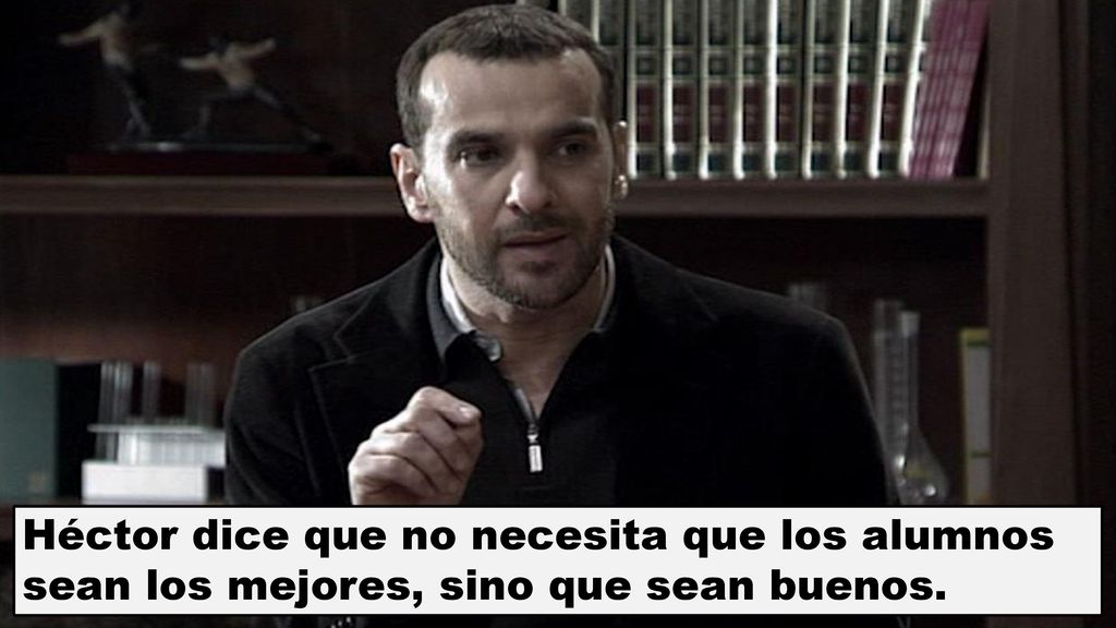 Héctor dice que no necesita que los alumnos sean los mejores, sino que sean buenos.