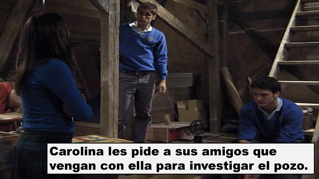 Carolina les pide a sus amigos que vengan con ella para investigar el pozo.