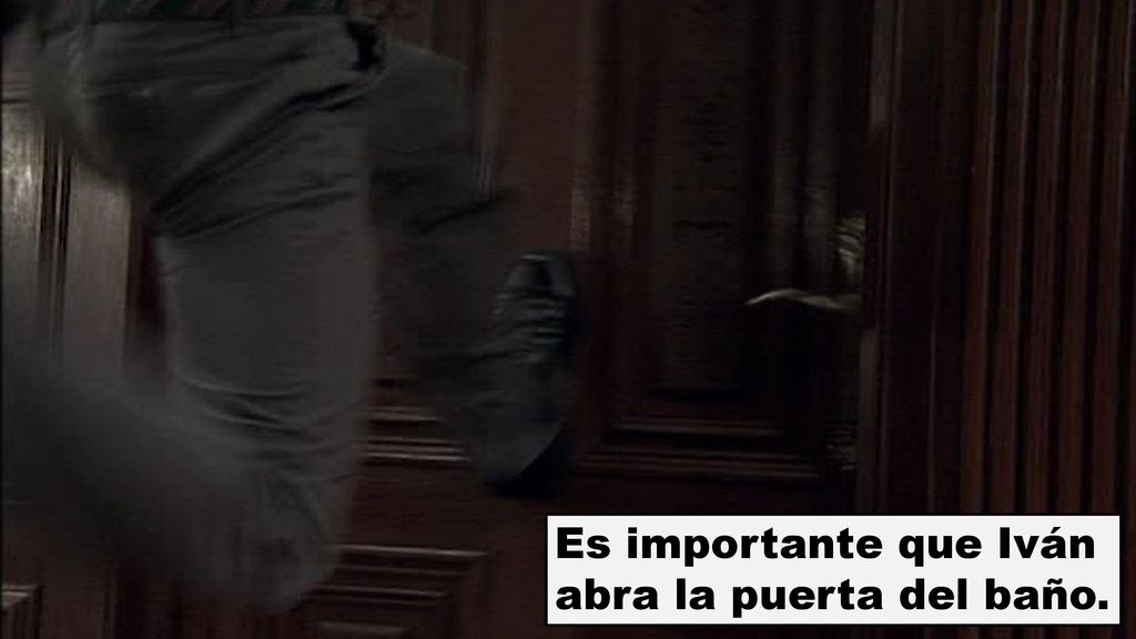 Es importante que Iván abra la puerta del baño.