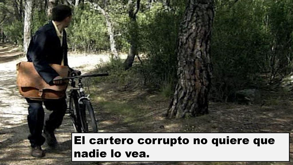 El cartero corrupto no quiere que nadie lo vea.