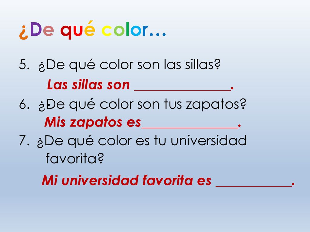 ¿De qué color… 5. ¿De qué color son las sillas