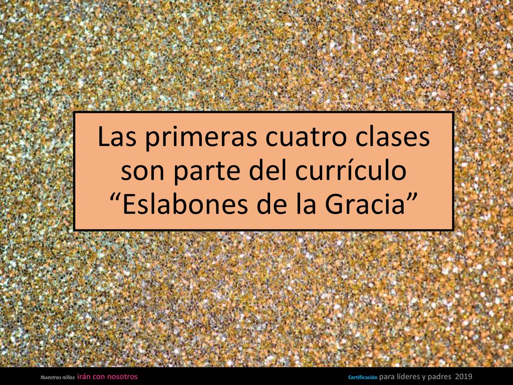 Las primeras cuatro clases son parte del currículo Eslabones de la Gracia