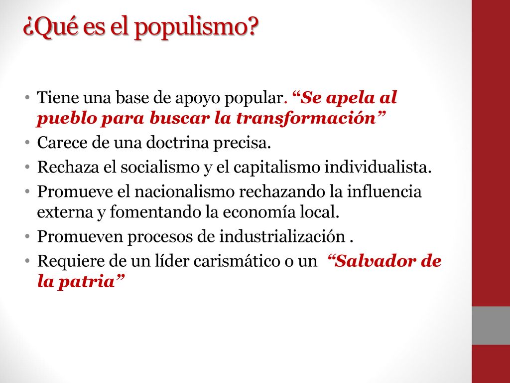 ¿Qué es el populismo Tiene una base de apoyo popular. Se apela al pueblo para buscar la transformación