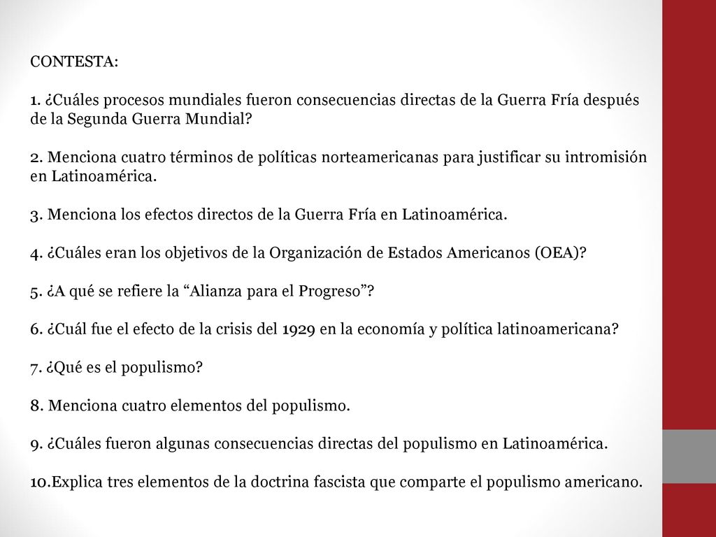 CONTESTA: 1. ¿Cuáles procesos mundiales fueron consecuencias directas de la Guerra Fría después de la Segunda Guerra Mundial