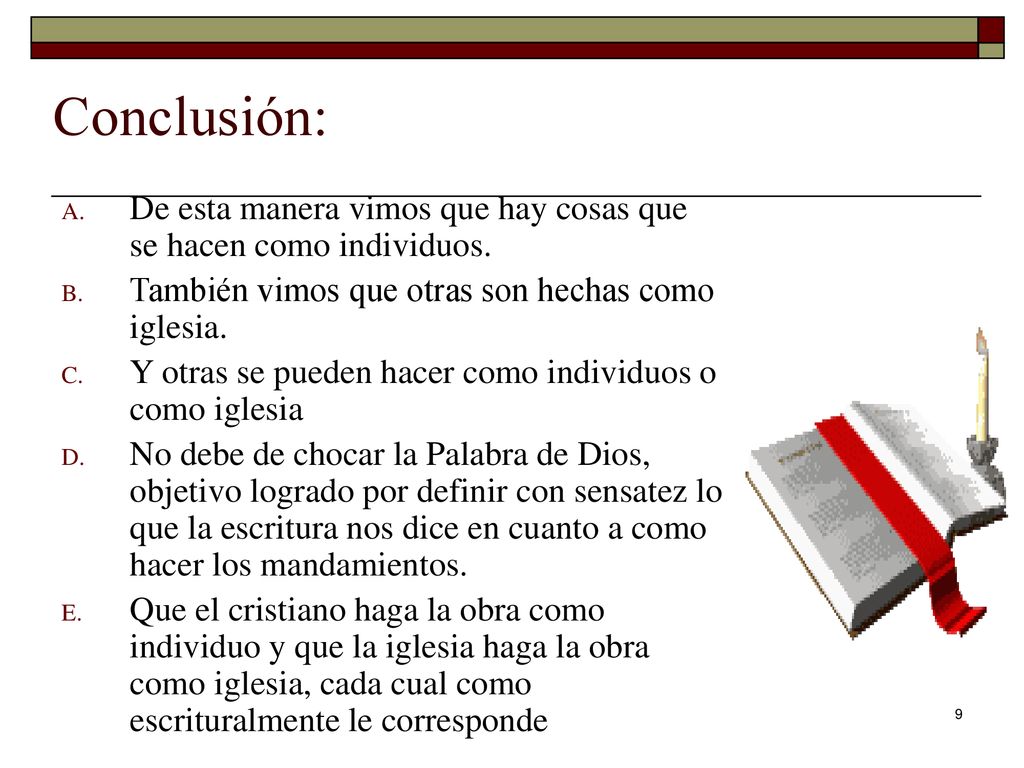 Conclusión: De esta manera vimos que hay cosas que se hacen como individuos. También vimos que otras son hechas como iglesia.