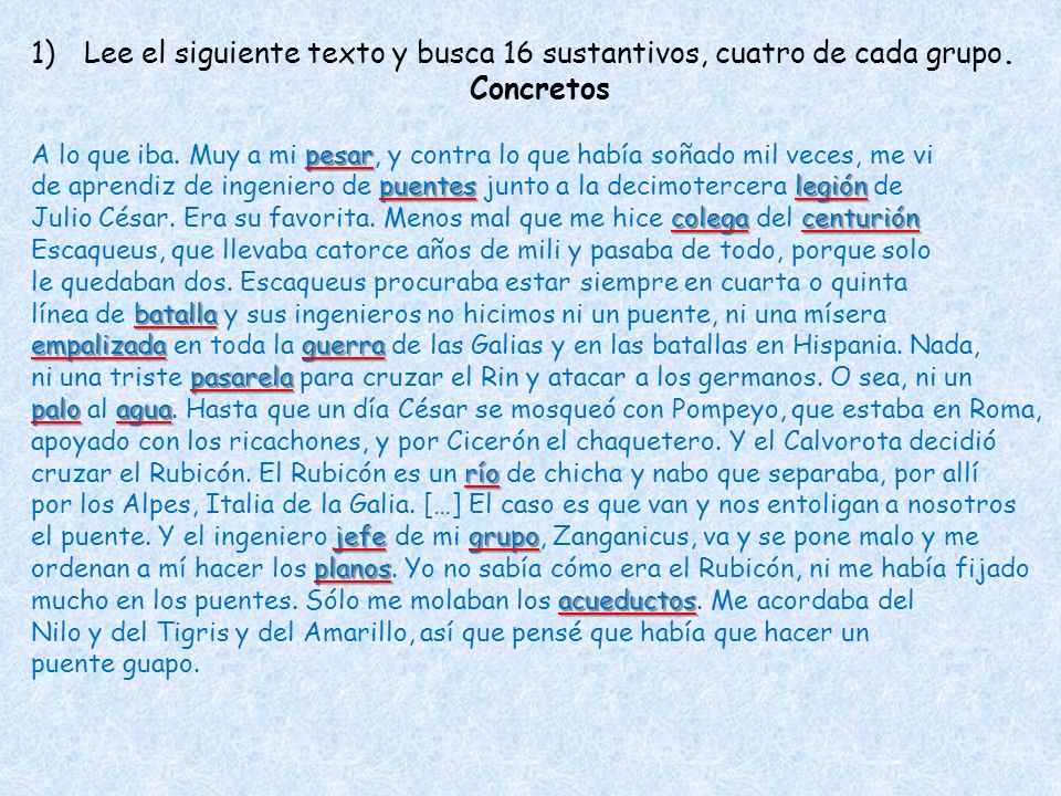 Lee el siguiente texto y busca 16 sustantivos, cuatro de cada grupo.