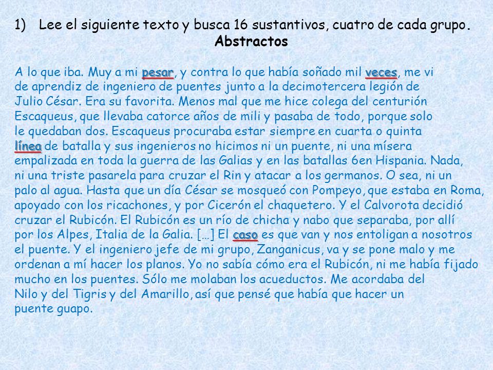 Lee el siguiente texto y busca 16 sustantivos, cuatro de cada grupo.