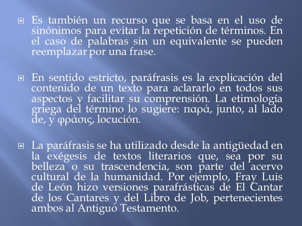 Es también un recurso que se basa en el uso de sinónimos para evitar la repetición de términos. En el caso de palabras sin un equivalente se pueden reemplazar por una frase.