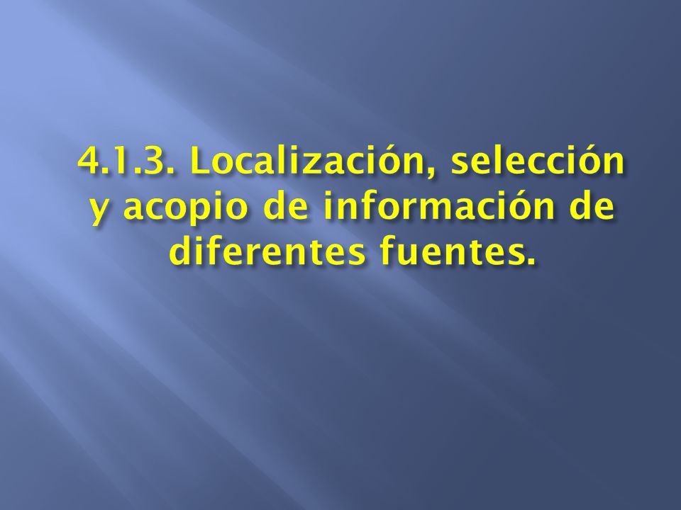 Localización, selección y acopio de información de diferentes fuentes.