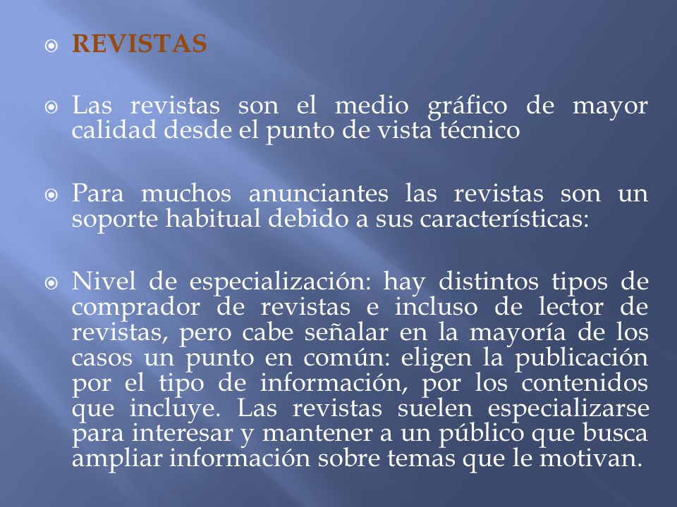 REVISTAS Las revistas son el medio gráfico de mayor calidad desde el punto de vista técnico.