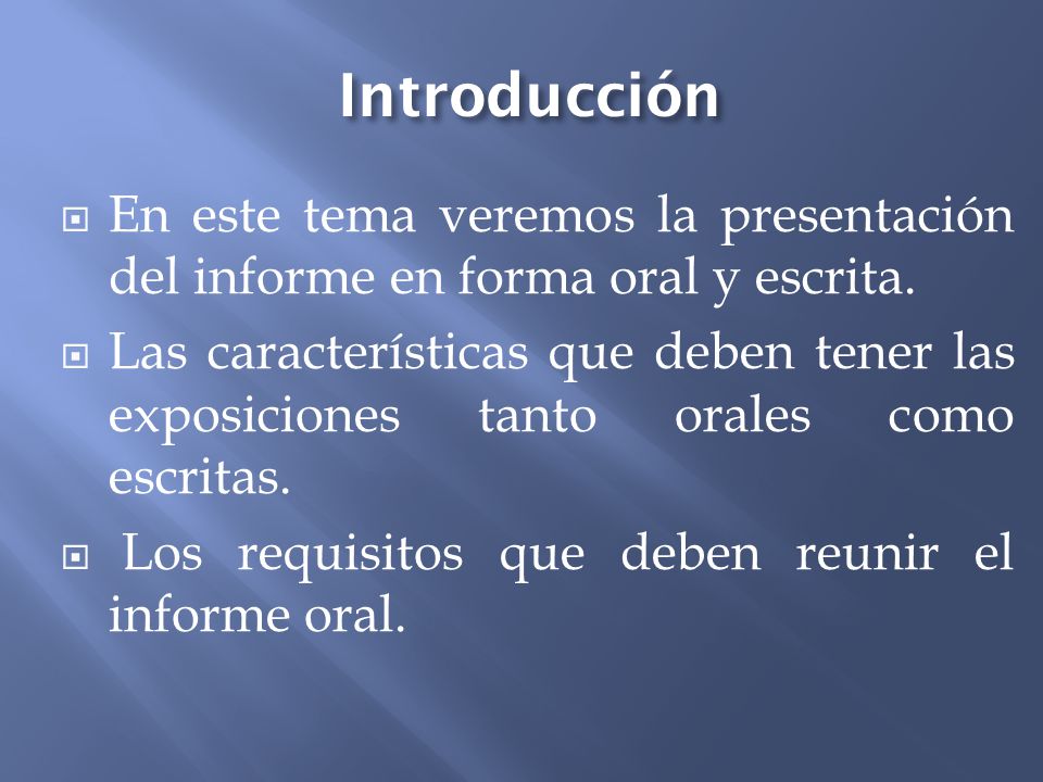 Introducción En este tema veremos la presentación del informe en forma oral y escrita.