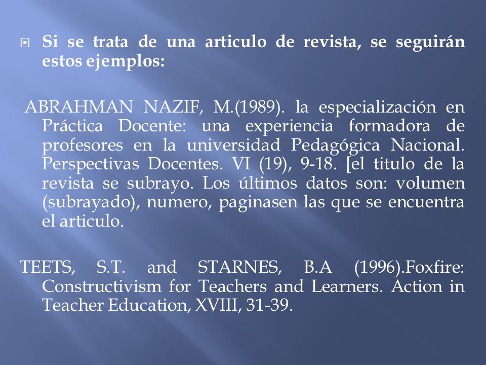 Si se trata de una articulo de revista, se seguirán estos ejemplos: