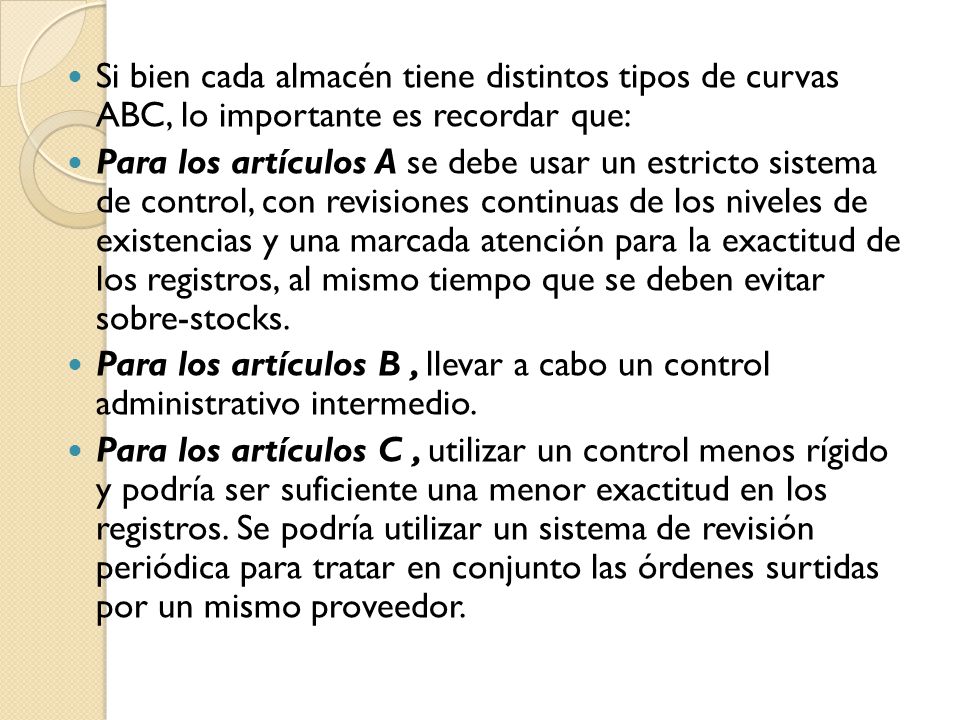 Si bien cada almacén tiene distintos tipos de curvas ABC, lo importante es recordar que:
