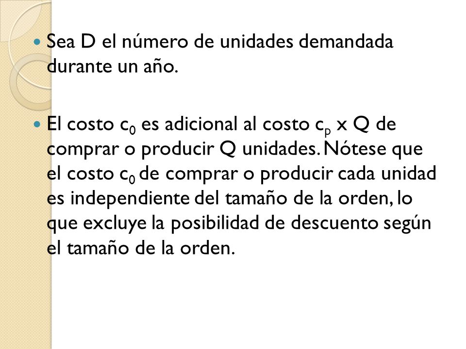 Sea D el número de unidades demandada durante un año.