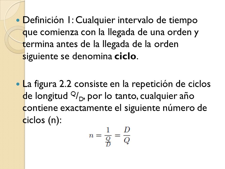 Definición 1: Cualquier intervalo de tiempo que comienza con la llegada de una orden y termina antes de la llegada de la orden siguiente se denomina ciclo.