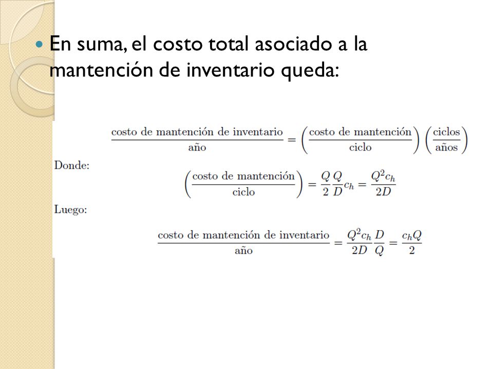 En suma, el costo total asociado a la mantención de inventario queda:
