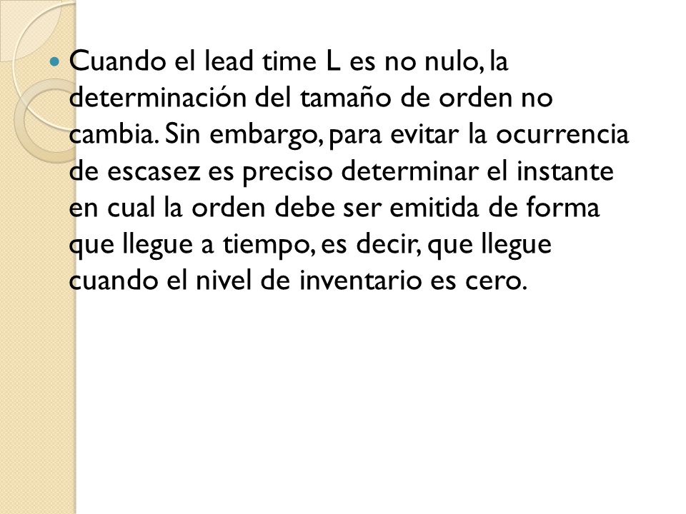 Cuando el lead time L es no nulo, la determinación del tamaño de orden no cambia.