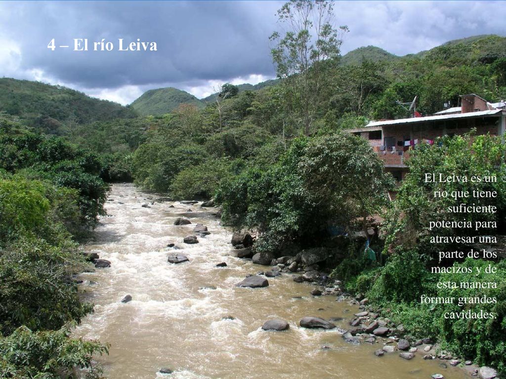 4 – El río Leiva El Leiva es un río que tiene suficiente potencia para atravesar una parte de los macizos y de esta manera formar grandes cavidades.