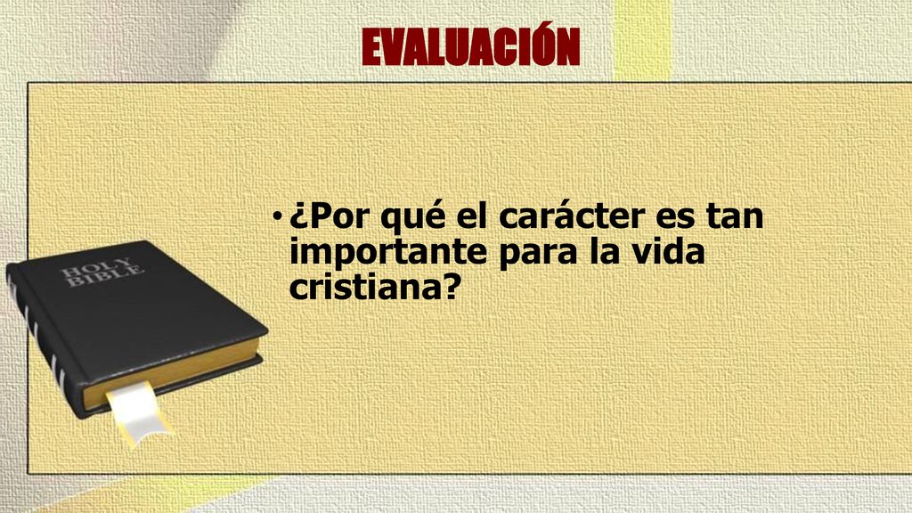 EVALUACIÓN ¿Por qué el carácter es tan importante para la vida cristiana