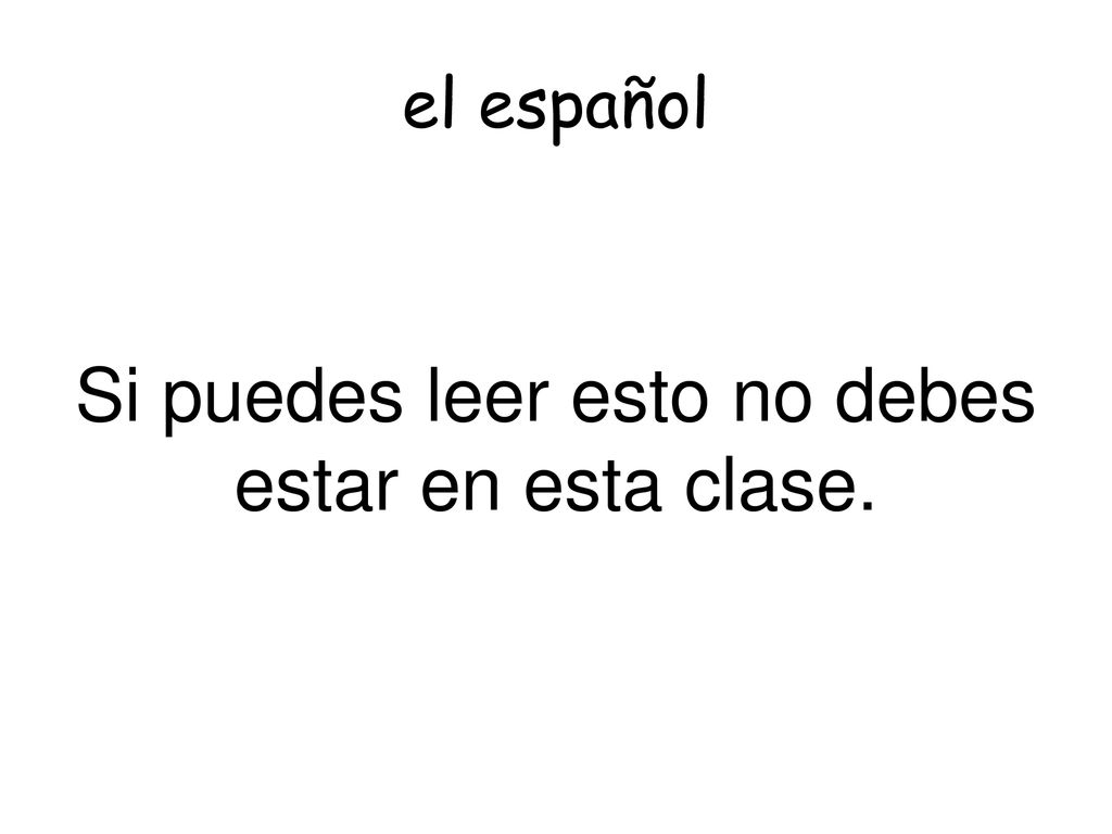 Si puedes leer esto no debes estar en esta clase.