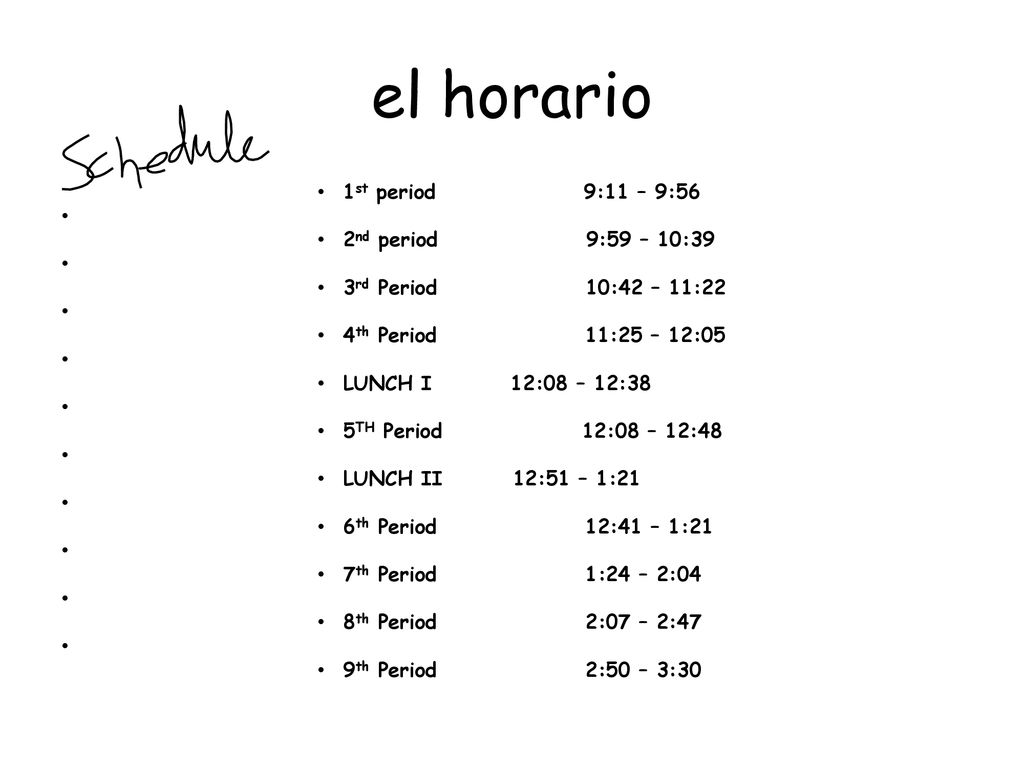 el horario 1st period 9:11 – 9:56 2nd period 9:59 – 10:39