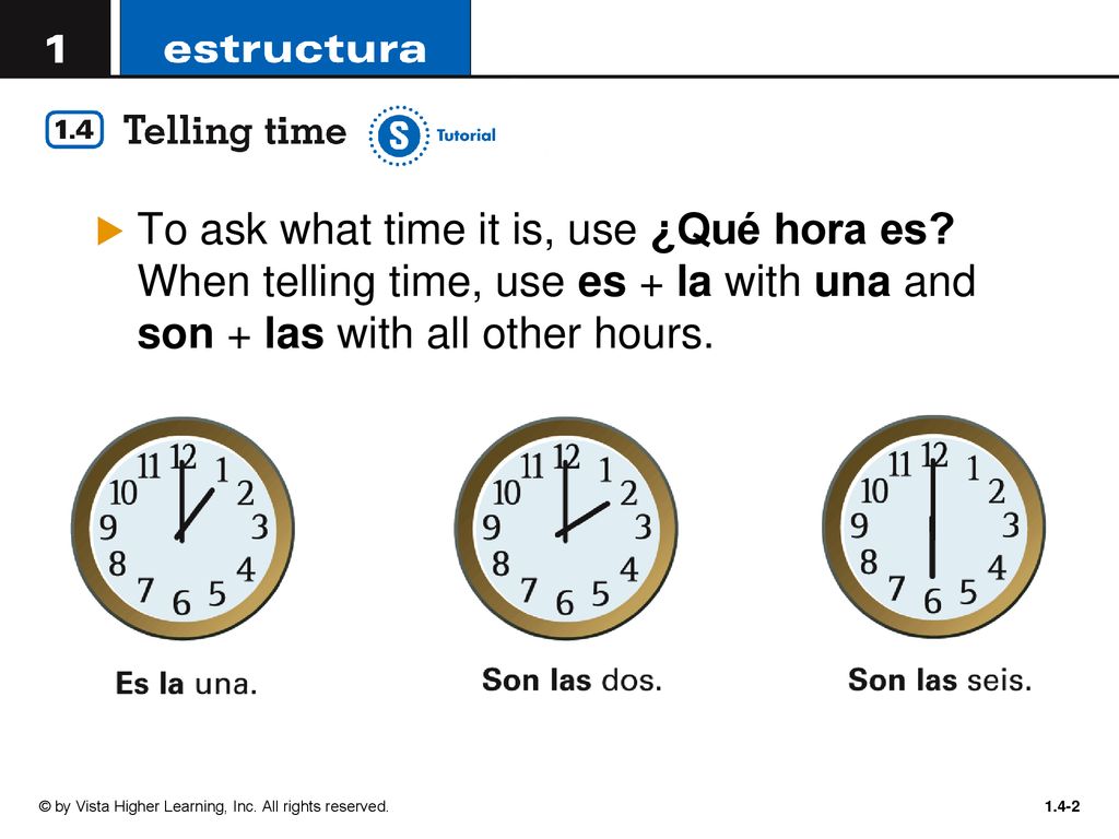 To ask what time it is, use ¿Qué hora es