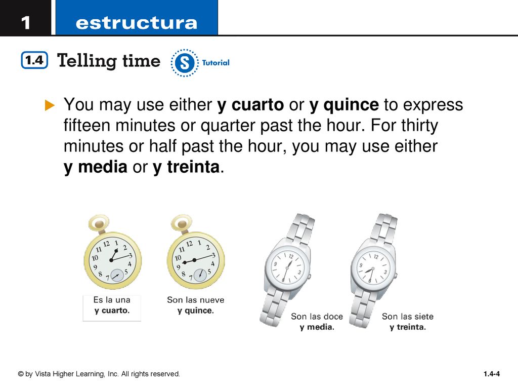 You may use either y cuarto or y quince to express fifteen minutes or quarter past the hour. For thirty minutes or half past the hour, you may use either y media or y treinta.