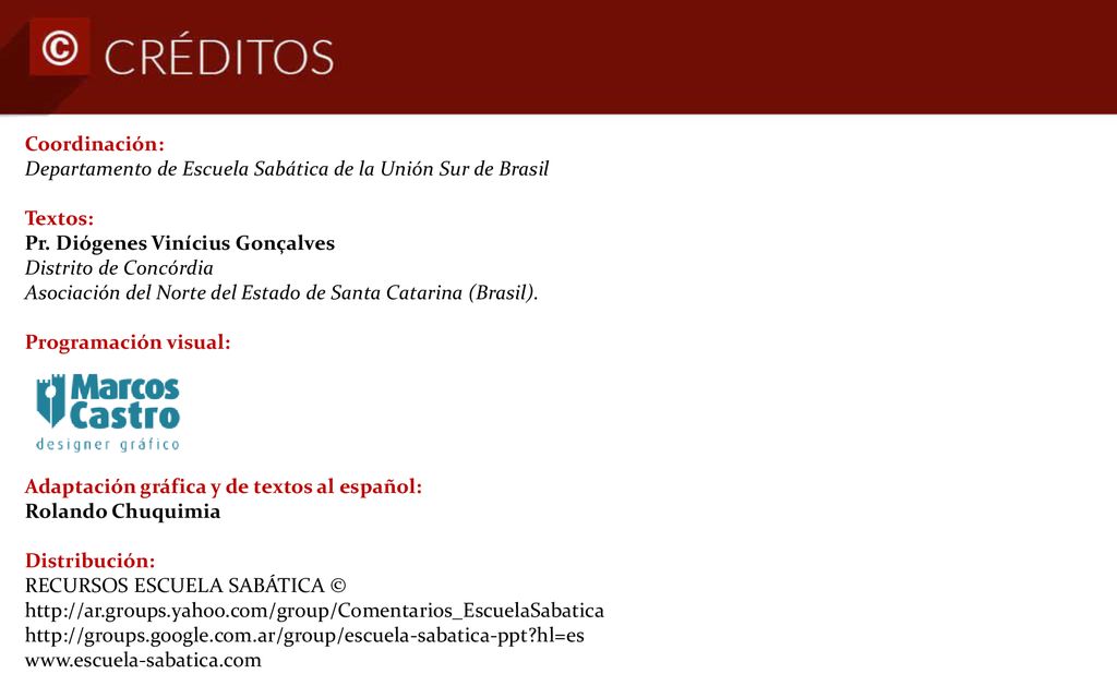 Coordinación: Departamento de Escuela Sabática de la Unión Sur de Brasil. Textos: Pr. Diógenes Vinícius Gonçalves Distrito de Concórdia.