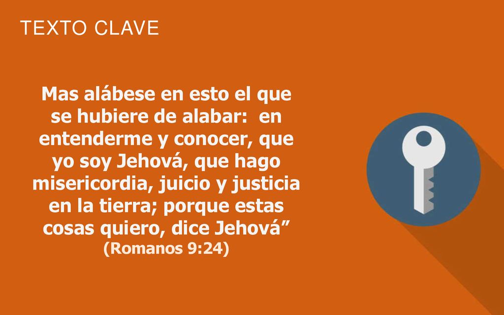 Mas alábese en esto el que se hubiere de alabar: en entenderme y conocer, que yo soy Jehová, que hago misericordia, juicio y justicia en la tierra; porque estas cosas quiero, dice Jehová