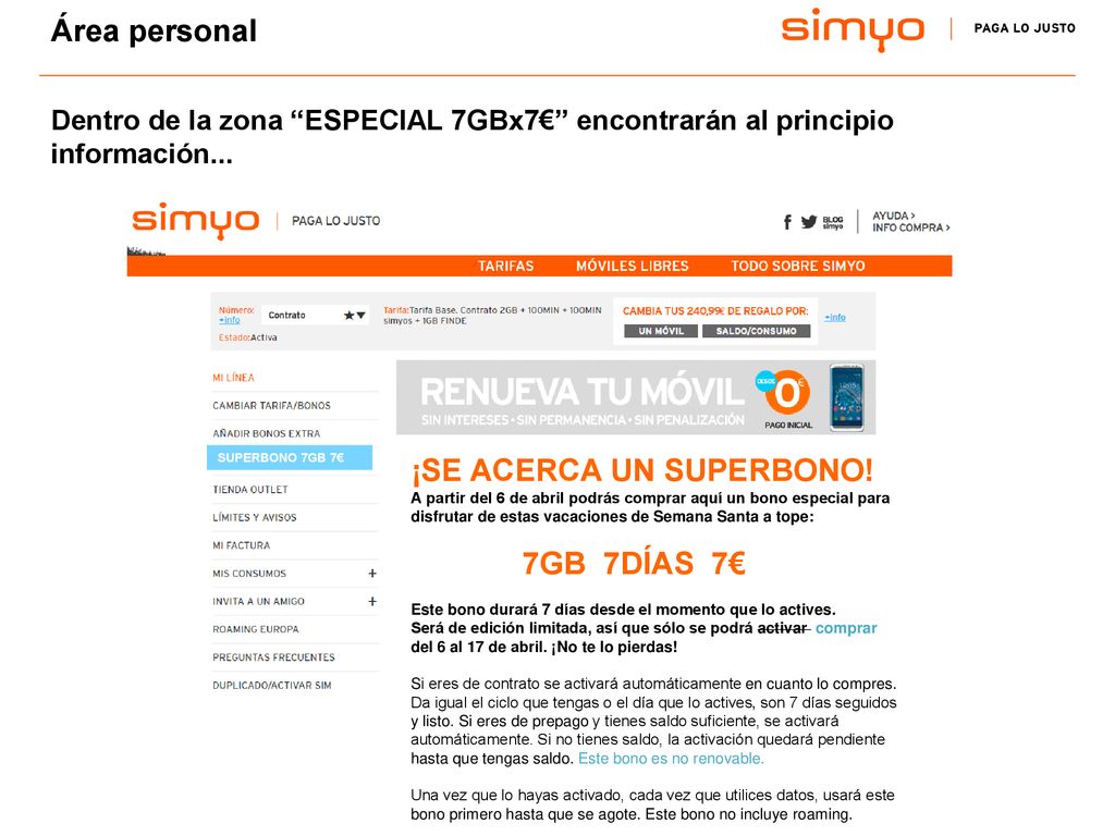Área personal Dentro de la zona ESPECIAL 7GBx7€ encontrarán al principio información... SUPERBONO 7GB 7€