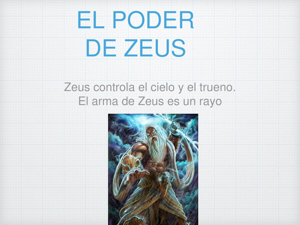 EL PODER DE ZEUS Zeus controla el cielo y el trueno.