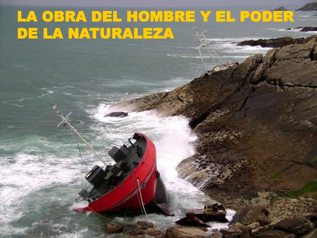 LA OBRA DEL HOMBRE Y EL PODER DE LA NATURALEZA